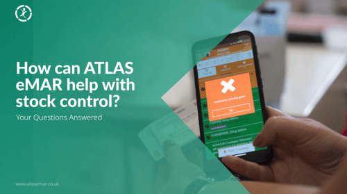 How can ATLAS eMAR help with stock control? Your questions answered